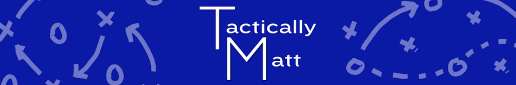 TacticallyMatt - Tactical Analysis