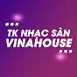 TK NHẠC SÀN VINAHOUSE