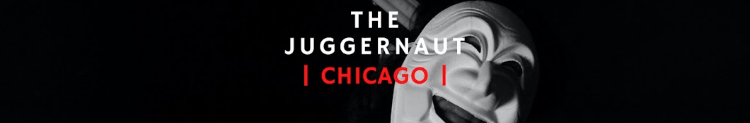 The Juggernaut | Chicago | Banner