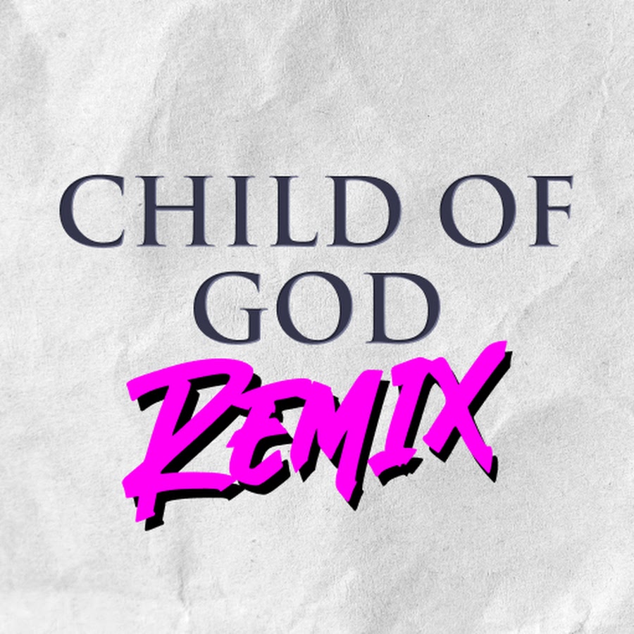 Child of God Remix - YouTube