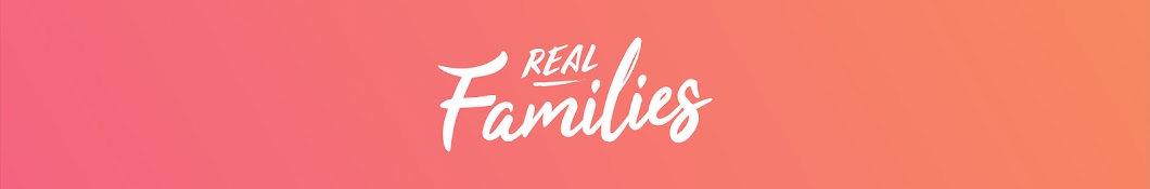 Real Families Banner