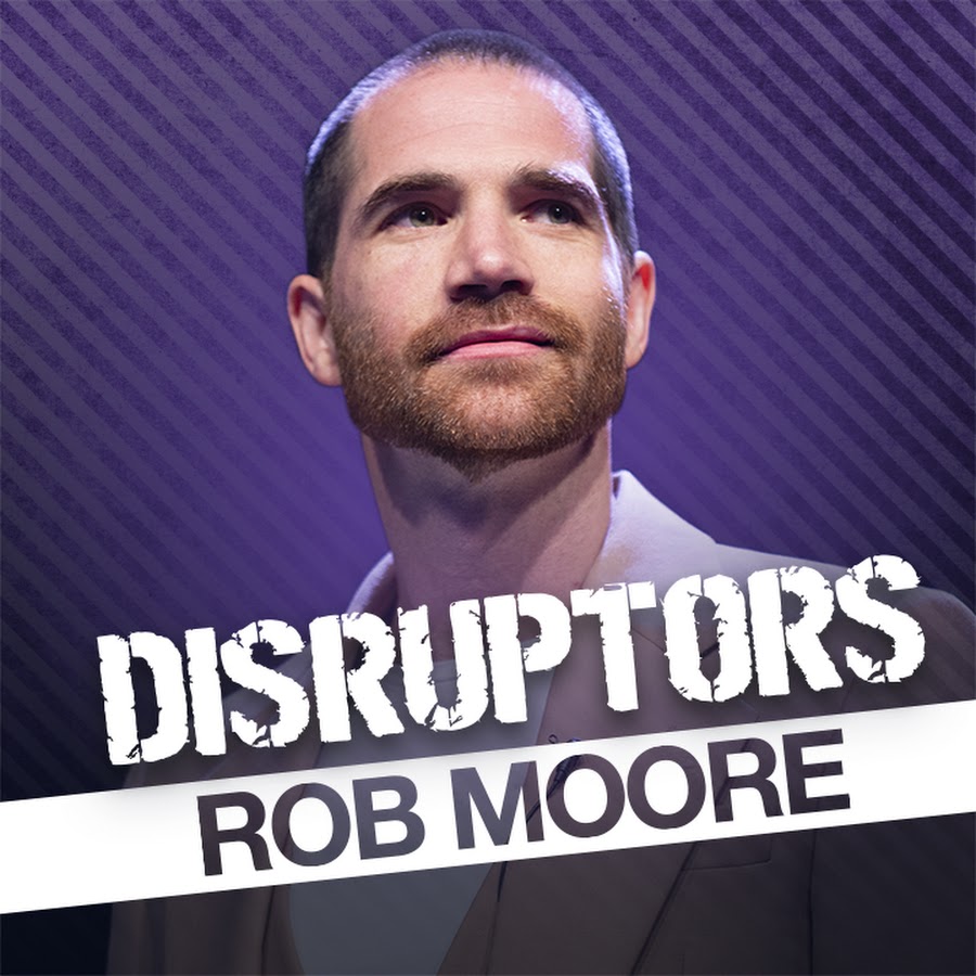 Rob Moore @robmooredisruptors