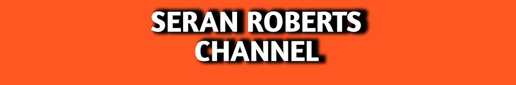 SERAN ROBERTS CHANNEL