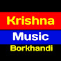 Krishna Music Borkhandi