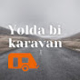 Yolda bi karavan