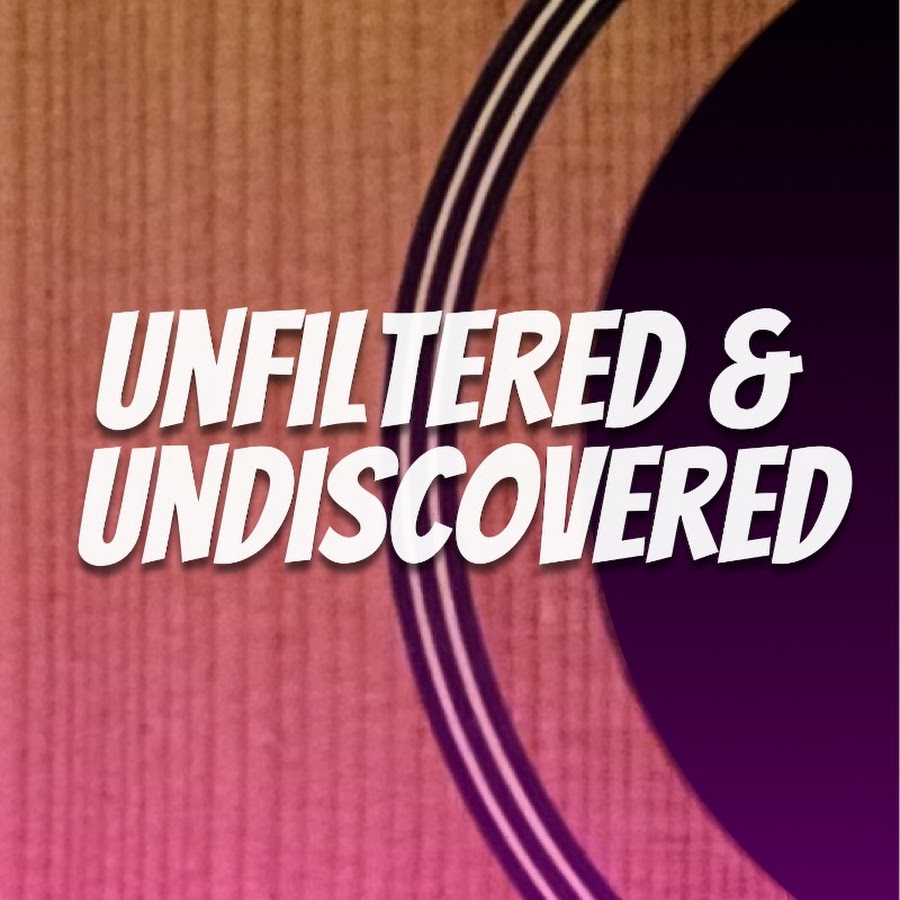 Unfiltered & Undiscovered!