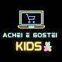 Achei e Gostei Kids