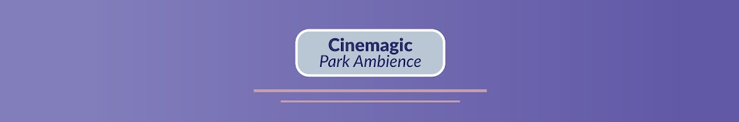 Cinemagic Park Ambience Banner