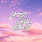 Latest Chill VibeS