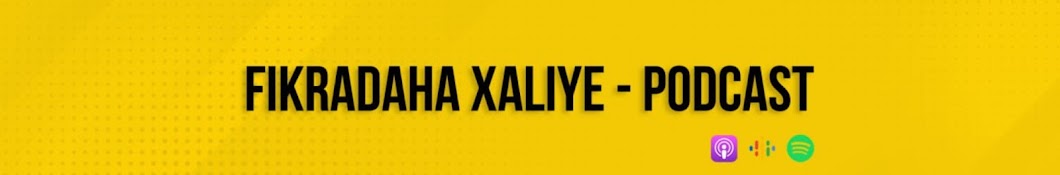FIKRADAHA XALIYE - PODCAST Banner