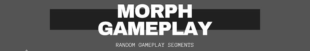 Morph Gameplay