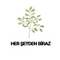 HER ŞEYDEN BİRAZ