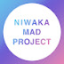 NIWAKA MAD PROJECT