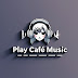 Play Cafe Music