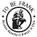 To Be Frank