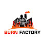 BURN FACTORY