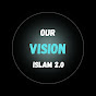 Our vision Islam 2.0