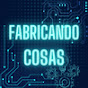 FABRICANDO COSAS