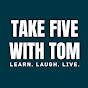 Take Five With Tom