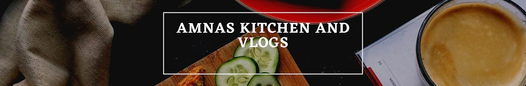 Amnas Kitchen and Vlogs