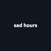 «Sad Hours»