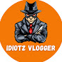 idiotz vlogger