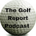 Golf Report Podcast