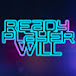 Ready Player Will