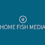 HOME FISH Media