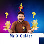 Mr X Guider