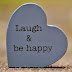 Laugh & be happy