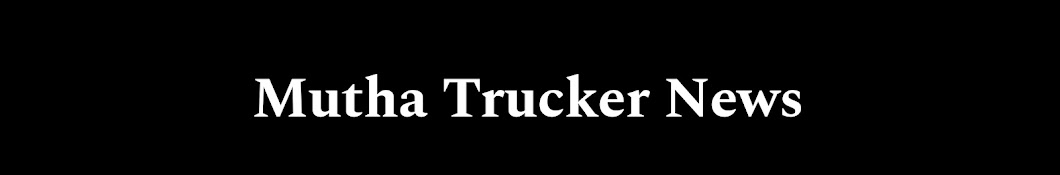 Mutha Trucker - Official Trucking Channel Banner