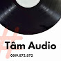 Tâm Audio Vũng Tàu 0962.25.6879