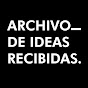 Archivo de Ideas Recibidas