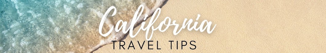 California Travel Tips