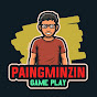 PAINGMINZIN'sGamePlay