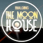 Building The Moon House