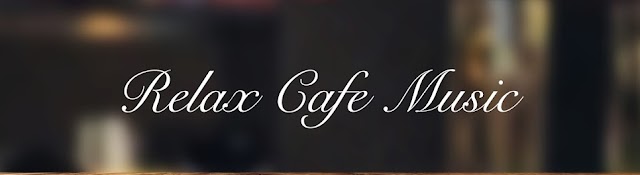 Relax Cafe Music