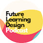 Future Learning Design