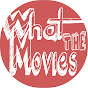 What the Movies!
