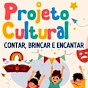 PROJETO CULTURAL CONTAR, BRINCAR E ENCANTAR