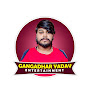 Gangadhar Yadav Entertainment