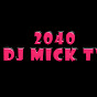 2040 Dj mick tv