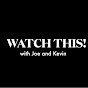 Watch This! with Joe and Kevin