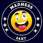 Madness 24×7