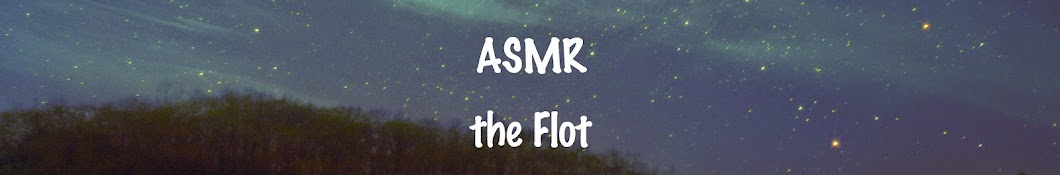 ASMR theFlot