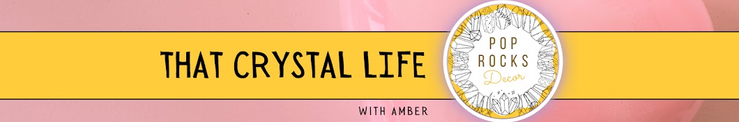 That Crystal Life with Amber