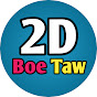 2D Boe Taw