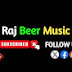 Raj Beer Music 