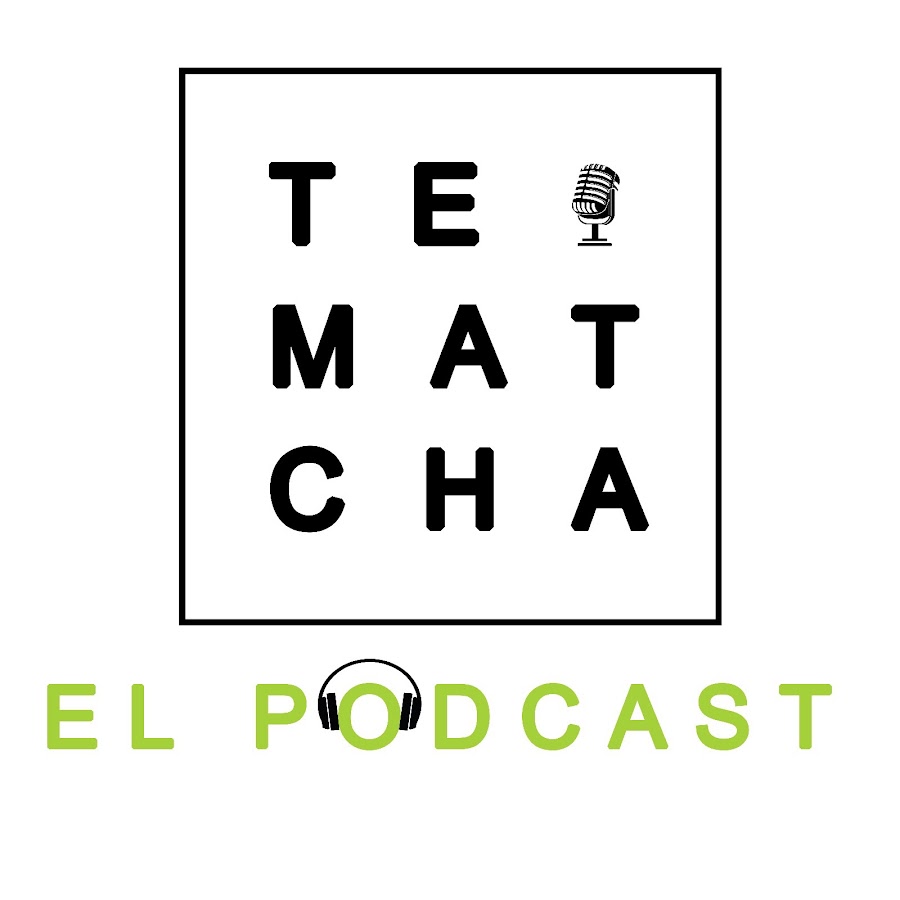 Te Matcha El Podcast @TeMatcha_ElPodCast